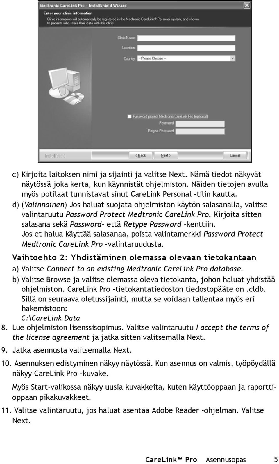 d) (Valinnainen) Jos haluat suojata ohjelmiston käytön salasanalla, valitse valintaruutu Password Protect Medtronic CareLink Pro.