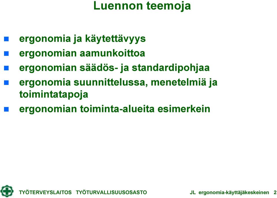 menetelmiä ja toimintatapoja ergonomian toiminta-alueita esimerkein