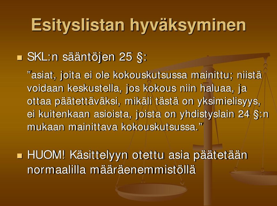 mikäli tästä on yksimielisyys, ei kuitenkaan asioista, joista on yhdistyslain 24 :n