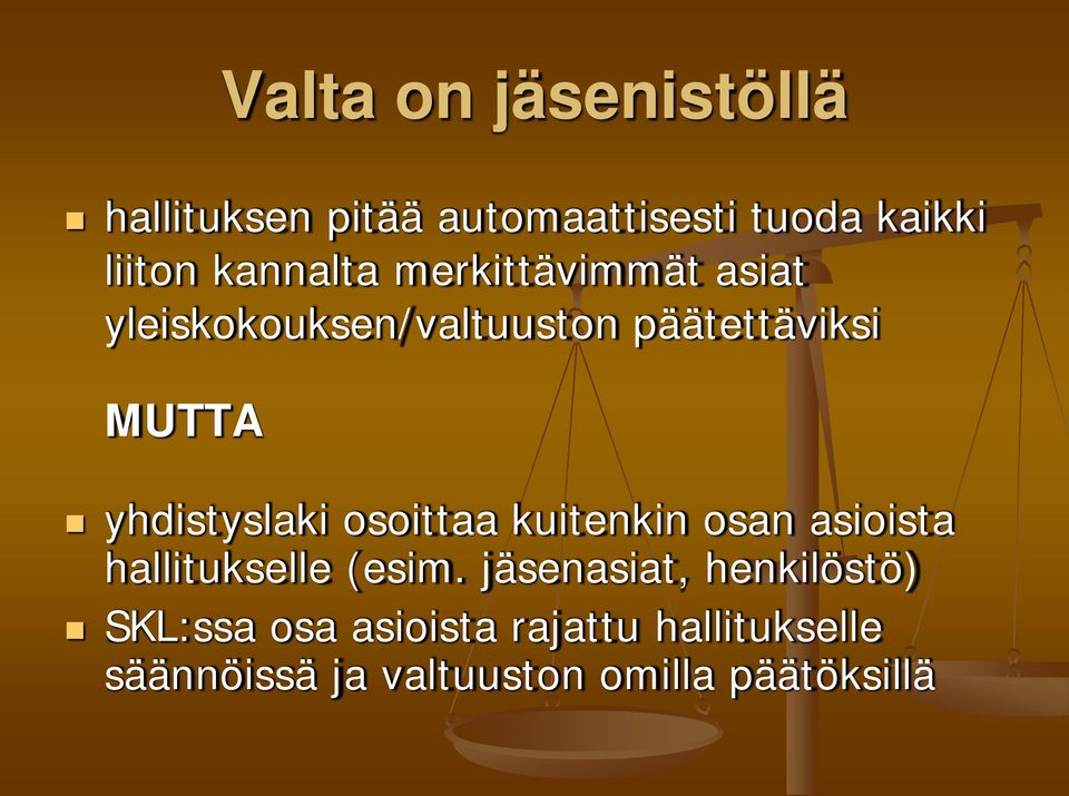 yhdistyslaki osoittaa kuitenkin osan asioista hallitukselle (esim.