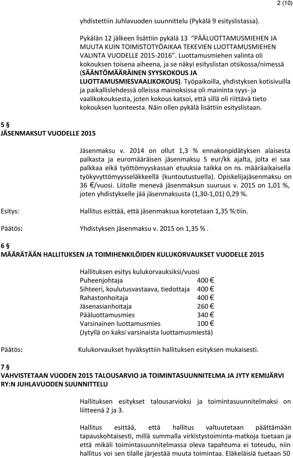 Luottamusmiehen valinta oli kokouksen toisena aiheena, ja se näkyi esityslistan otsikossa/nimessä (SÄÄNTÖMÄÄRÄINEN SYYSKOKOUS JA LUOTTAMUSMIESVAALIKOKOUS).