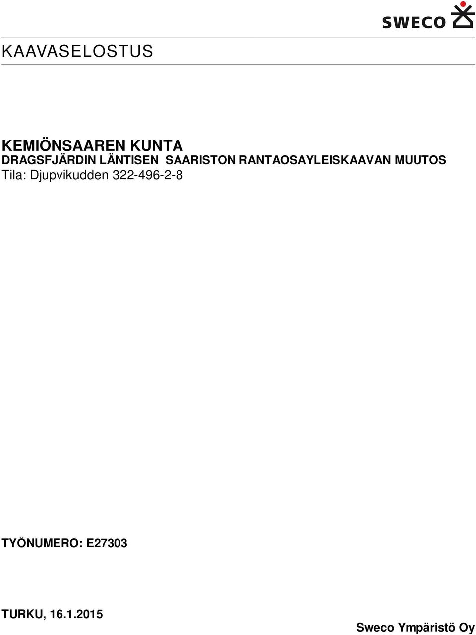 RANTAOSAYLEISKAAVAN MUUTOS Tila: