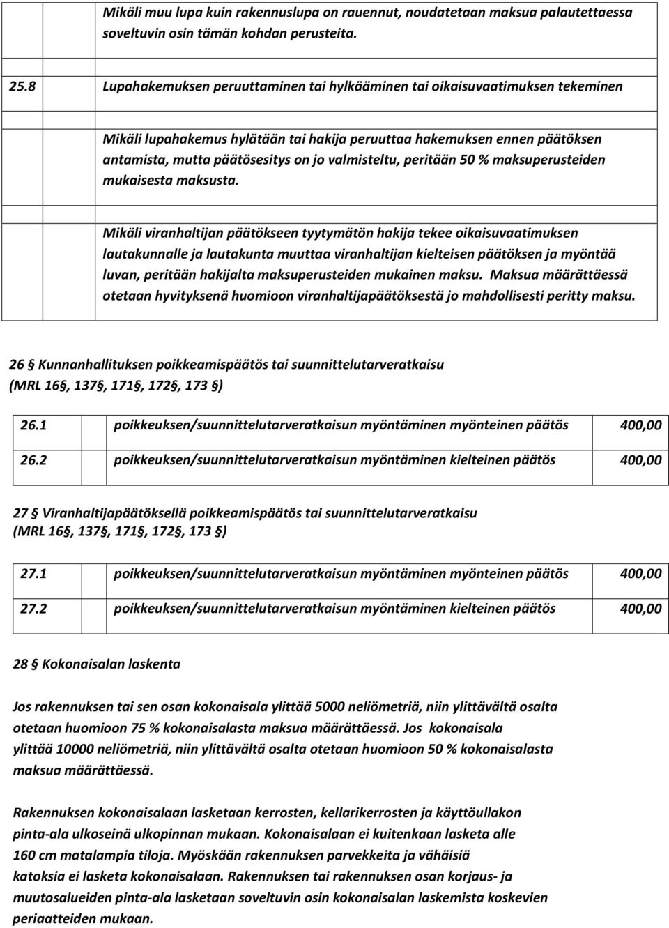 valmisteltu, peritään 50 % maksuperusteiden mukaisesta maksusta.