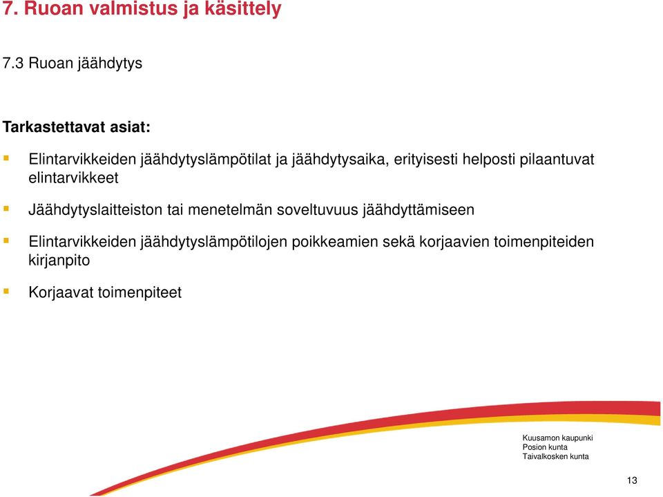 jäähdytysaika, erityisesti helposti pilaantuvat elintarvikkeet Jäähdytyslaitteiston tai