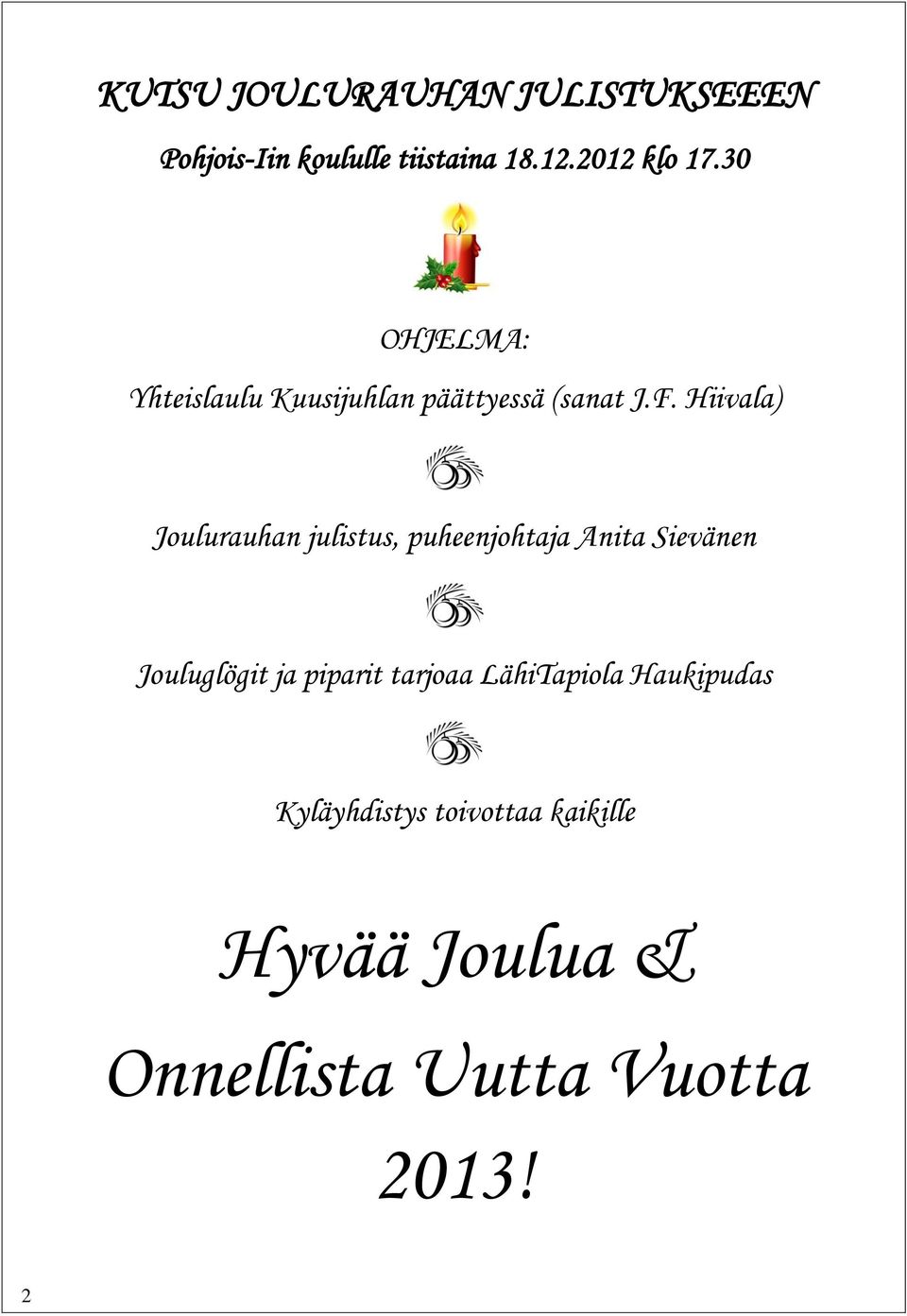 Hiivala) Joulurauhan julistus, puheenjohtaja Anita Sievänen Jouluglögit ja piparit