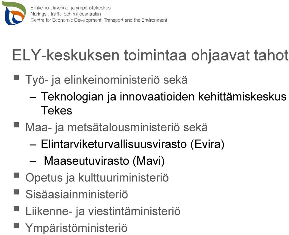 metsätalousministeriö sekä Elintarviketurvallisuusvirasto (Evira) Maaseutuvirasto