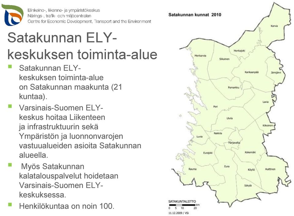 Varsinais-Suomen ELYkeskus hoitaa Liikenteen ja infrastruktuurin sekä Ympäristön ja