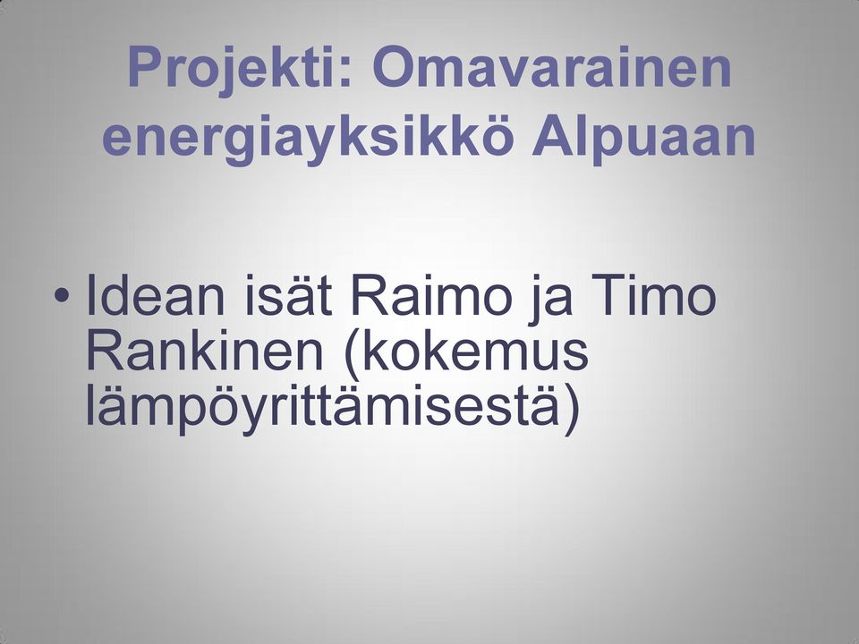 Idean isät Raimo ja Timo