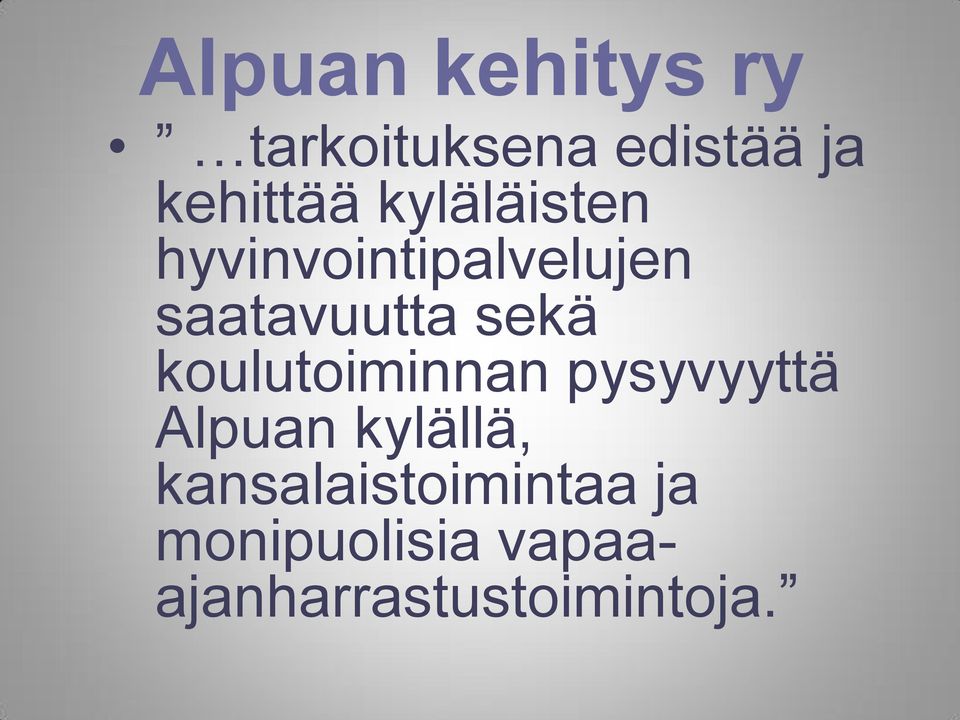 koulutoiminnan pysyvyyttä Alpuan kylällä,