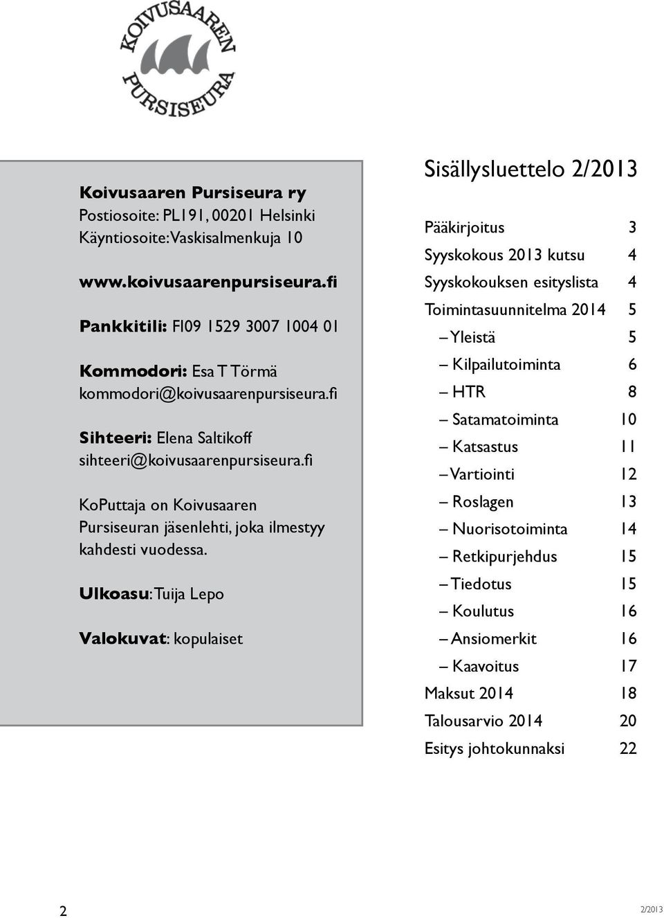 fi KoPuttaja on Koivusaaren Pursiseuran jäsenlehti, joka ilmestyy kahdesti vuodessa.