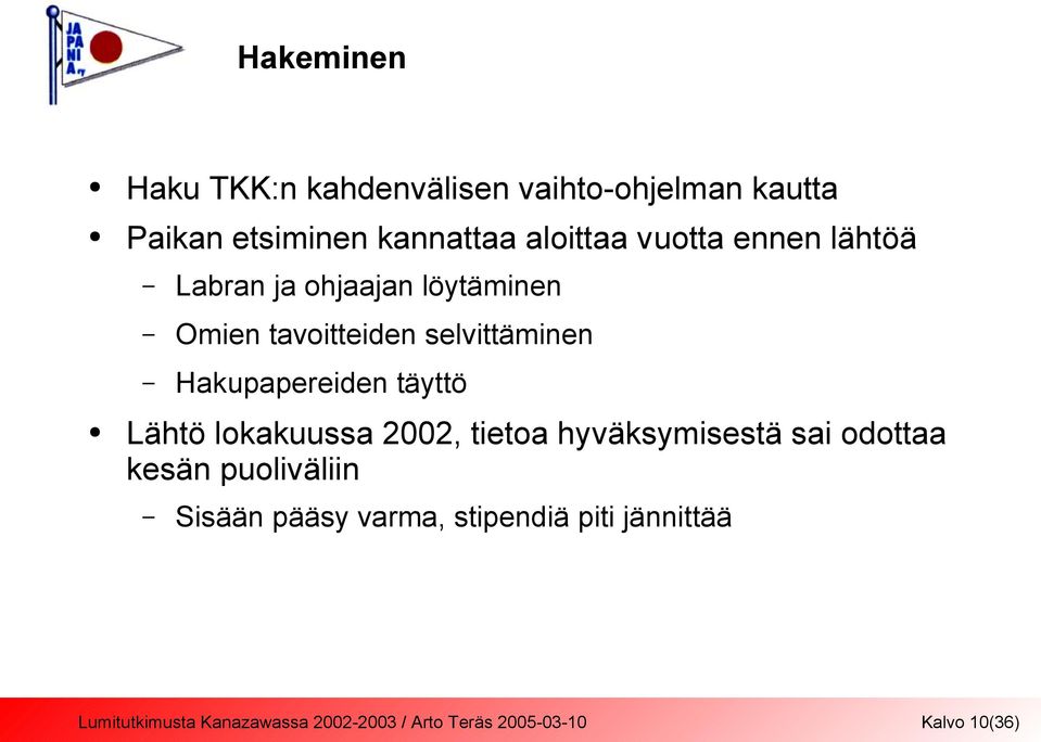 tavoitteiden selvittäminen Hakupapereiden täyttö Lähtö lokakuussa 2002, tietoa