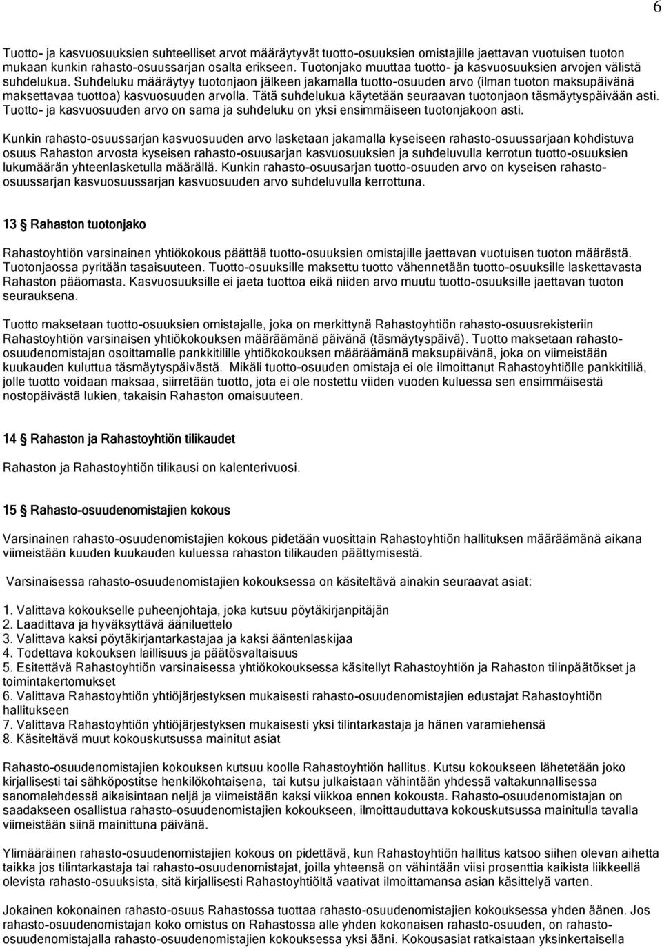 Suhdeluku määräytyy tuotonjaon jälkeen jakamalla tuotto-osuuden arvo (ilman tuoton maksupäivänä maksettavaa tuottoa) kasvuosuuden arvolla.