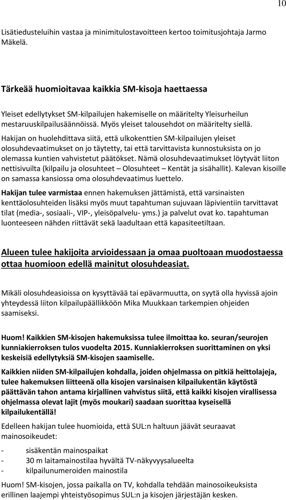 Myös yleiset talousehdot on määritelty siellä.