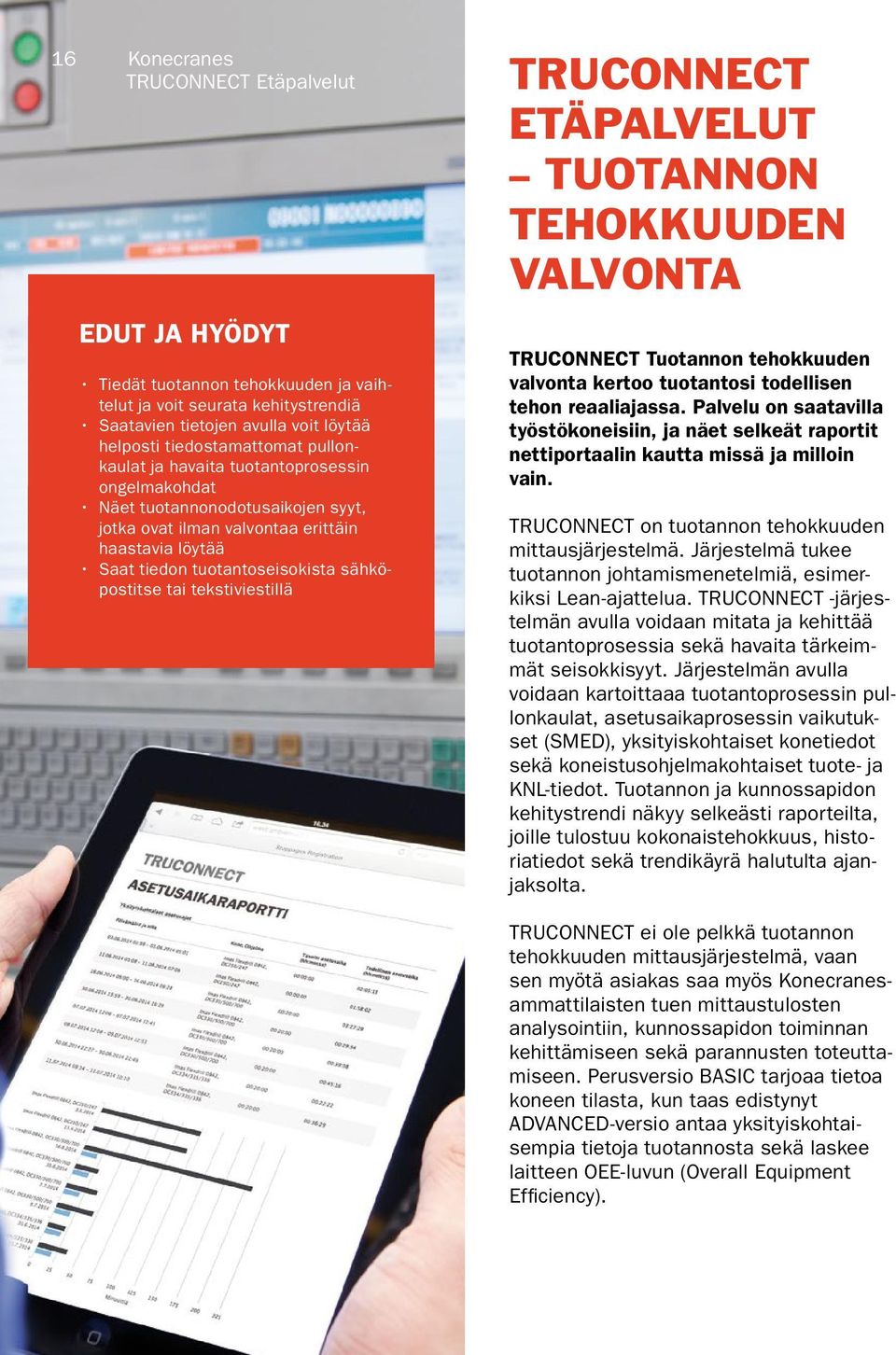 ETÄPALVELUT TUOTANNON TEHOKKUUDEN VALVONTA TRUCONNECT Tuotannon tehokkuuden valvonta kertoo tuotantosi todellisen tehon reaaliajassa.