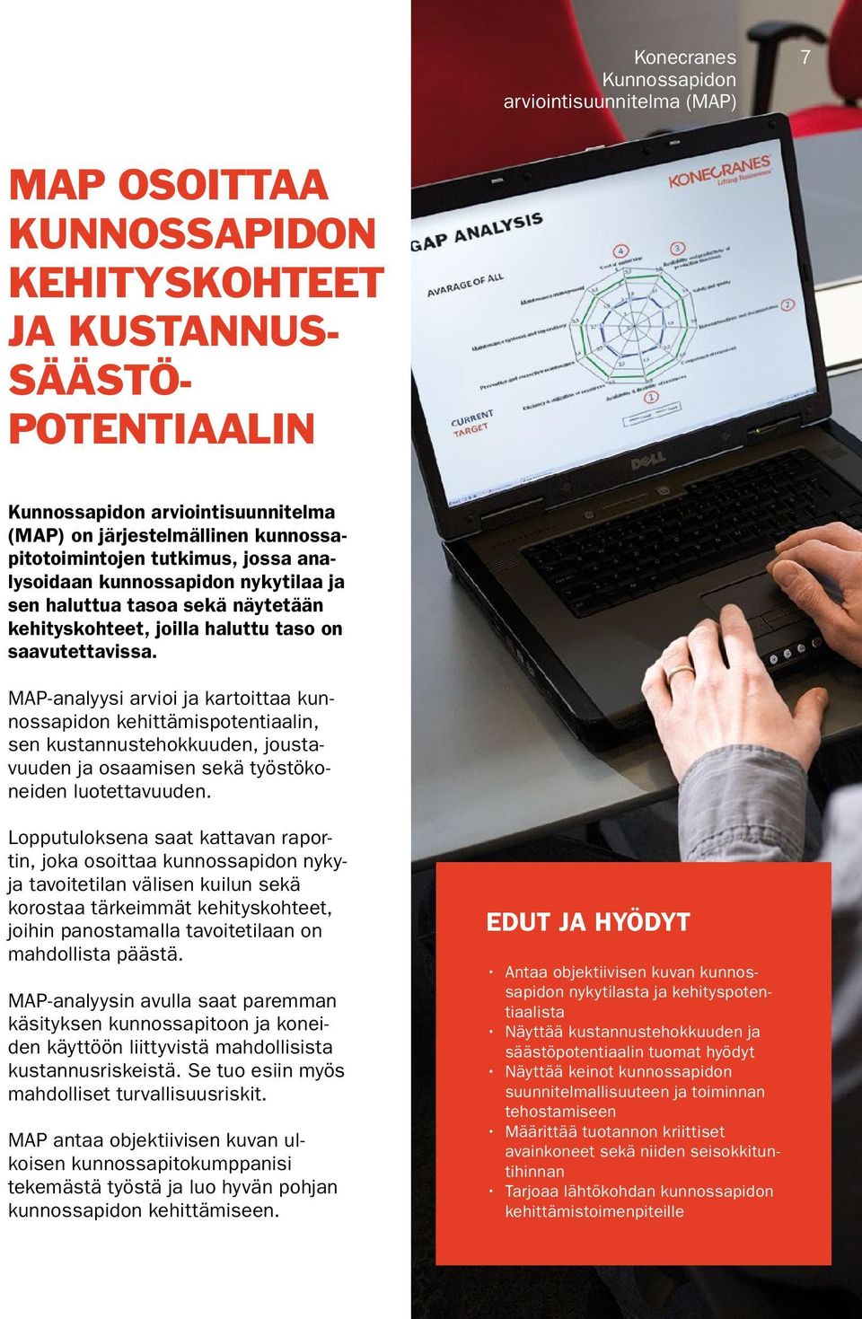 MAP-analyysi arvioi ja kartoittaa kunnossapidon kehittämispotentiaalin, sen kustannustehokkuuden, joustavuuden ja osaamisen sekä työstökoneiden luotettavuuden.