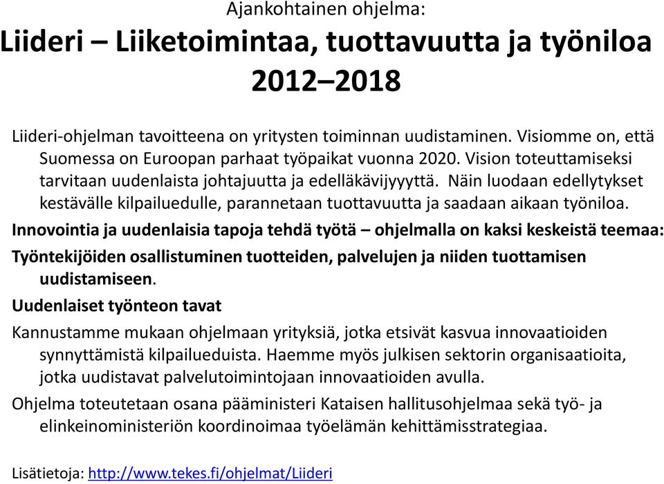 Näin luodaan edellytykset kestävälle kilpailuedulle, parannetaan tuottavuutta ja saadaan aikaan työniloa.