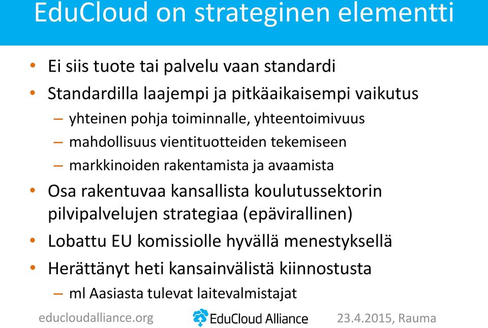 rakentamista ja avaamista Osa rakentuvaa kansallista koulutussektorin pilvipalvelujen strategiaa (epävirallinen)