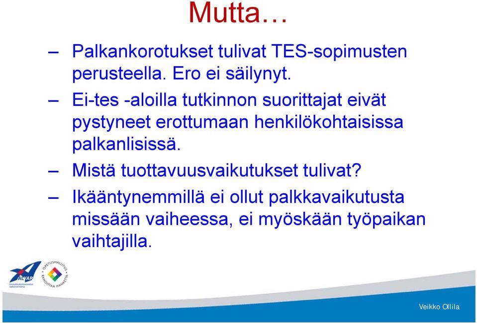 henkilökohtaisissa palkanlisissä. Mistä tuottavuusvaikutukset tulivat?