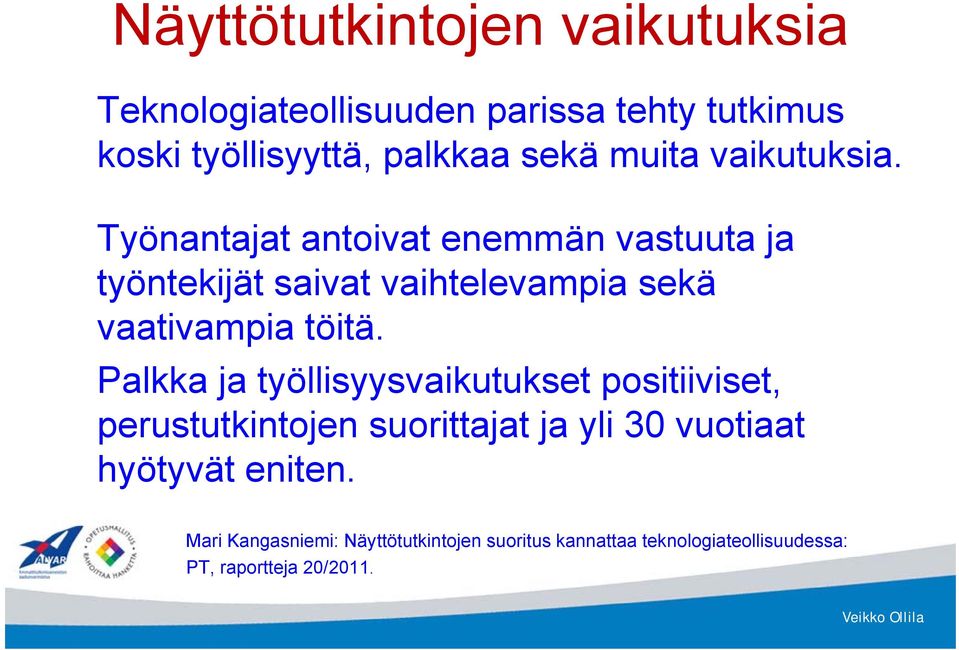 Työnantajat antoivat enemmän vastuuta ja työntekijät saivat vaihtelevampia sekä vaativampia töitä.