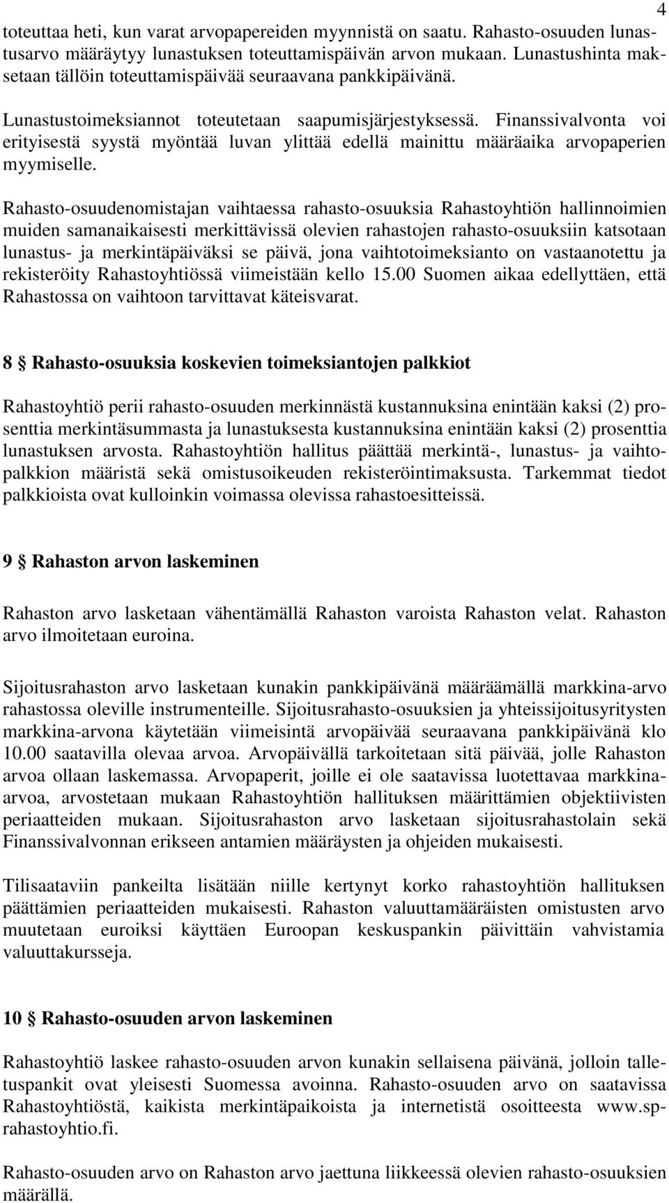 Finanssivalvonta voi erityisestä syystä myöntää luvan ylittää edellä mainittu määräaika arvopaperien myymiselle.