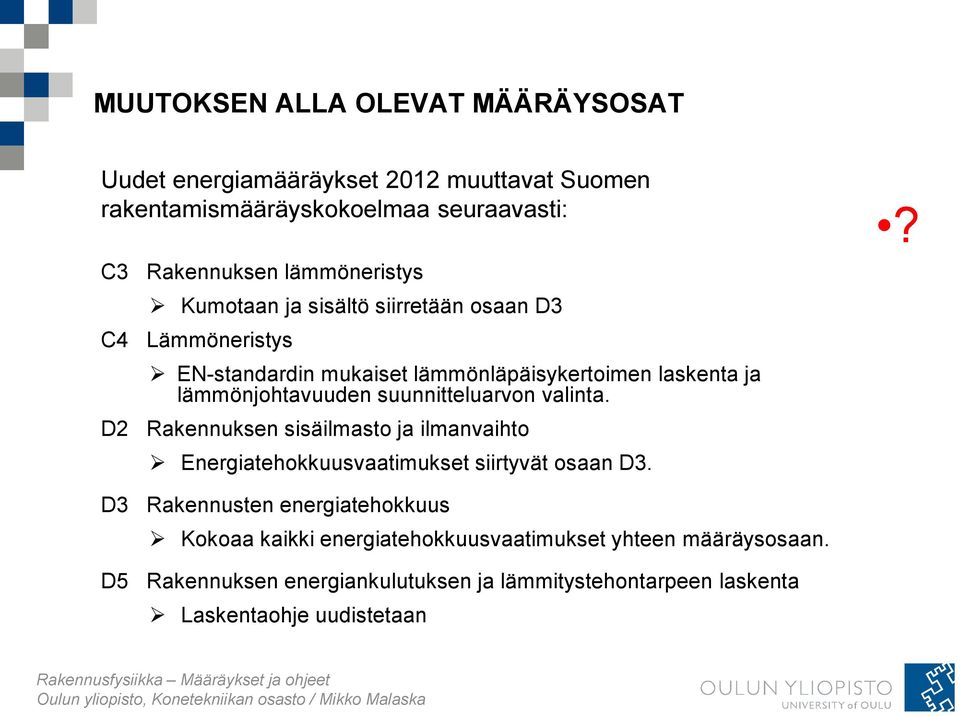 suunnitteluarvon valinta. D2 Rakennuksen sisäilmasto ja ilmanvaihto Energiatehokkuusvaatimukset siirtyvät osaan D3.