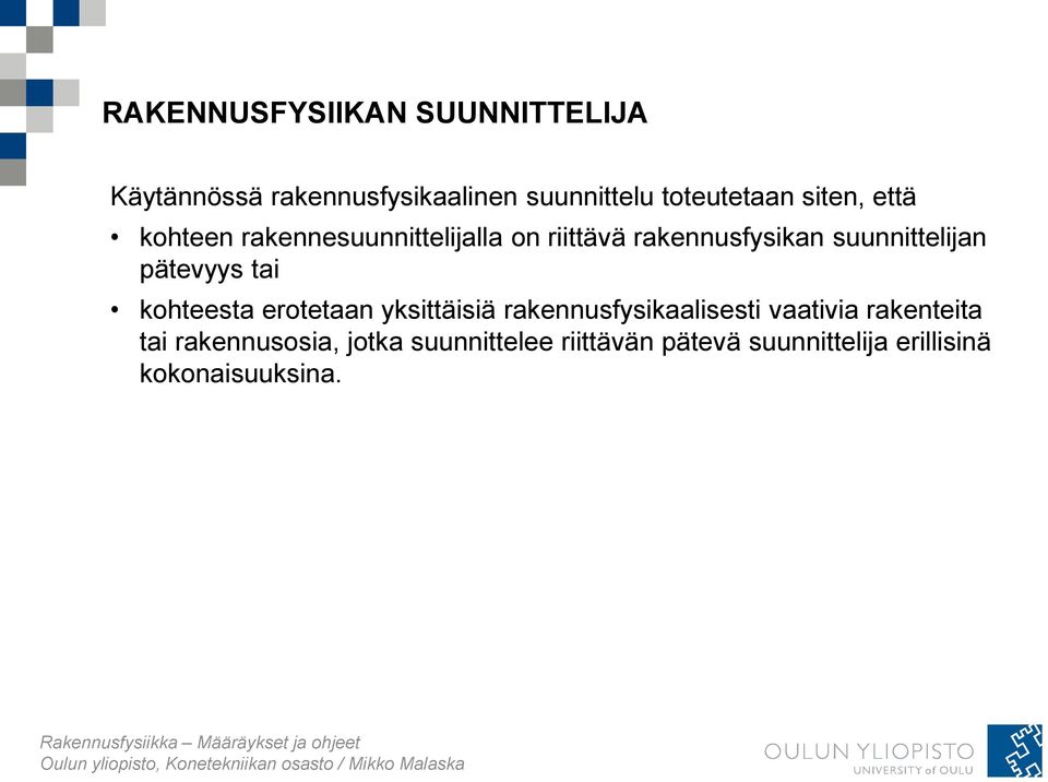 pätevyys tai kohteesta erotetaan yksittäisiä rakennusfysikaalisesti vaativia rakenteita