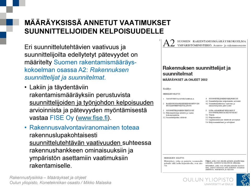 Lakiin ja täydentäviin rakentamismääräyksiin perustuvista suunnittelijoiden ja työnjohdon kelpoisuuden arvioinnista ja pätevyyden myöntämisestä vastaa