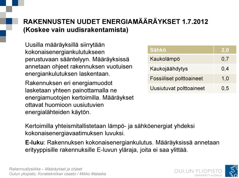 Määräykset ottavat huomioon uusiutuvien energialähteiden käytön.