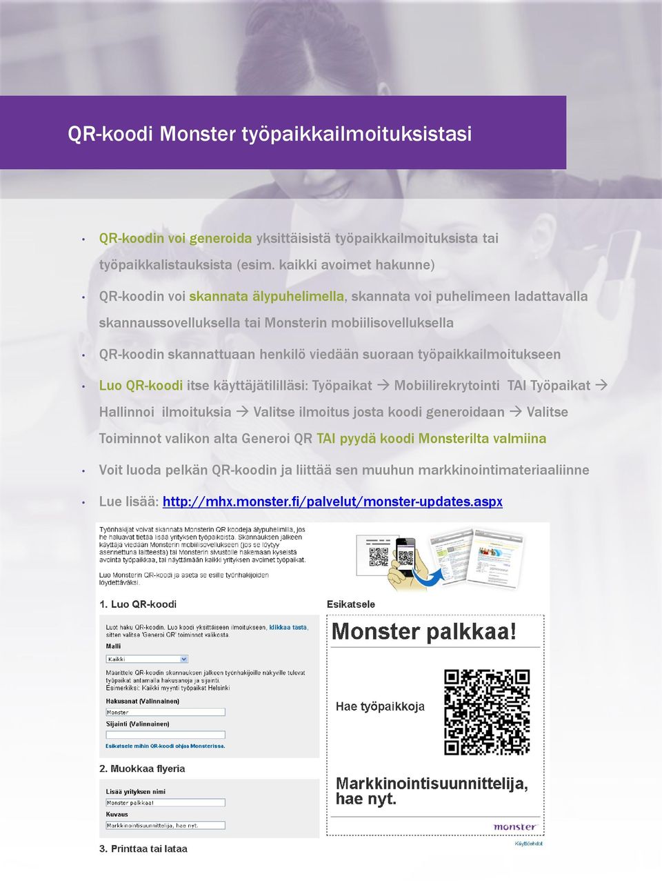 henkilö viedään suoraan työpaikkailmoitukseen Luo QR-koodi itse käyttäjätililläsi: Työpaikat Mobiilirekrytointi TAI Työpaikat Hallinnoi ilmoituksia Valitse ilmoitus josta koodi