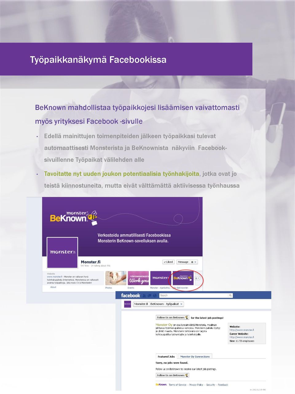 Monsterista ja BeKnownista näkyviin Facebooksivuillenne Työpaikat välilehden alle Tavoitatte nyt uuden