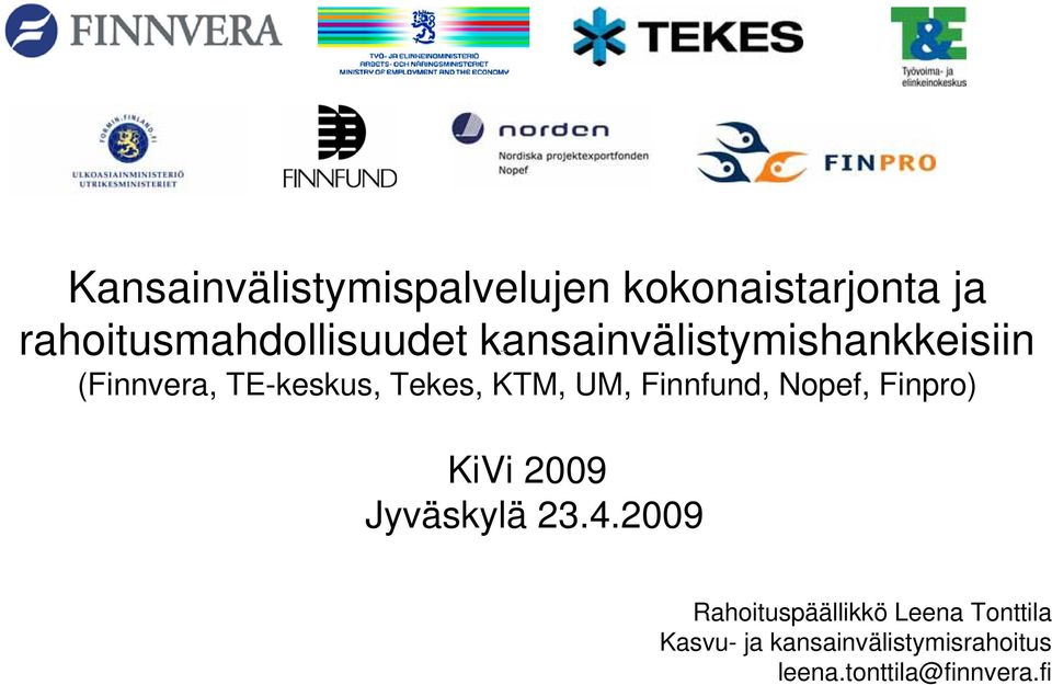 Finnfund, Nopef, Finpro) KiVi 2009 Jyväskylä 23.4.