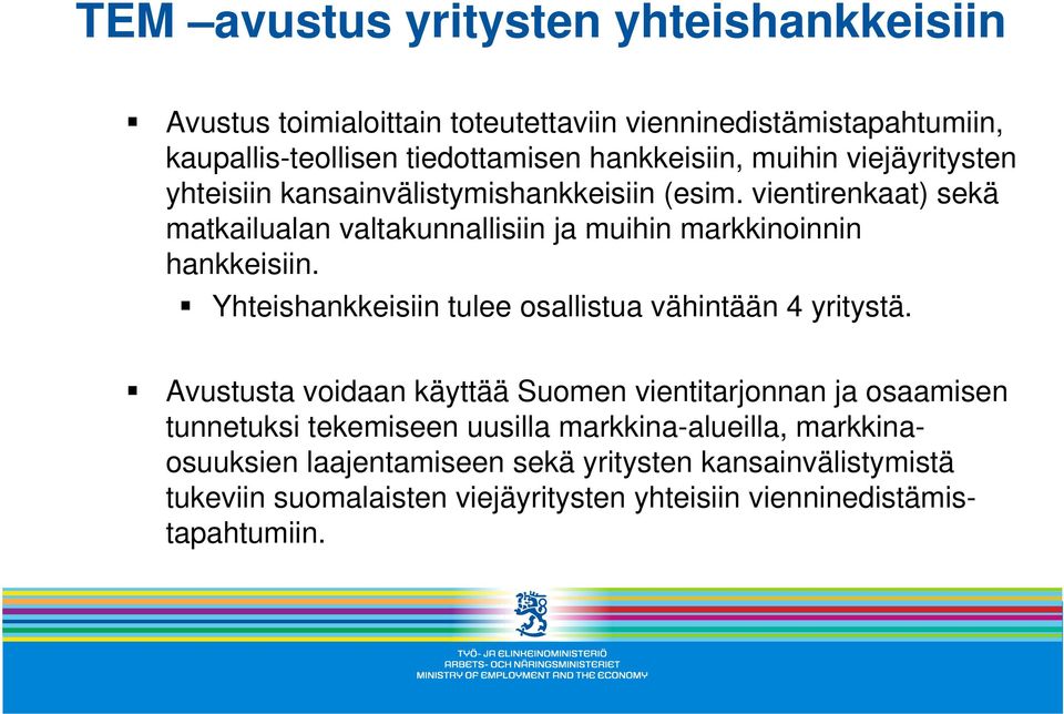 Yhteishankkeisiin tulee osallistua vähintään 4 yritystä.