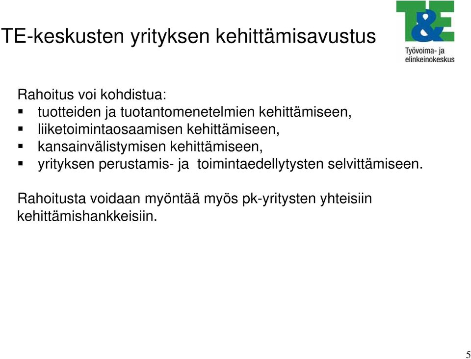 kansainvälistymisen kehittämiseen, yrityksen perustamis- ja toimintaedellytysten