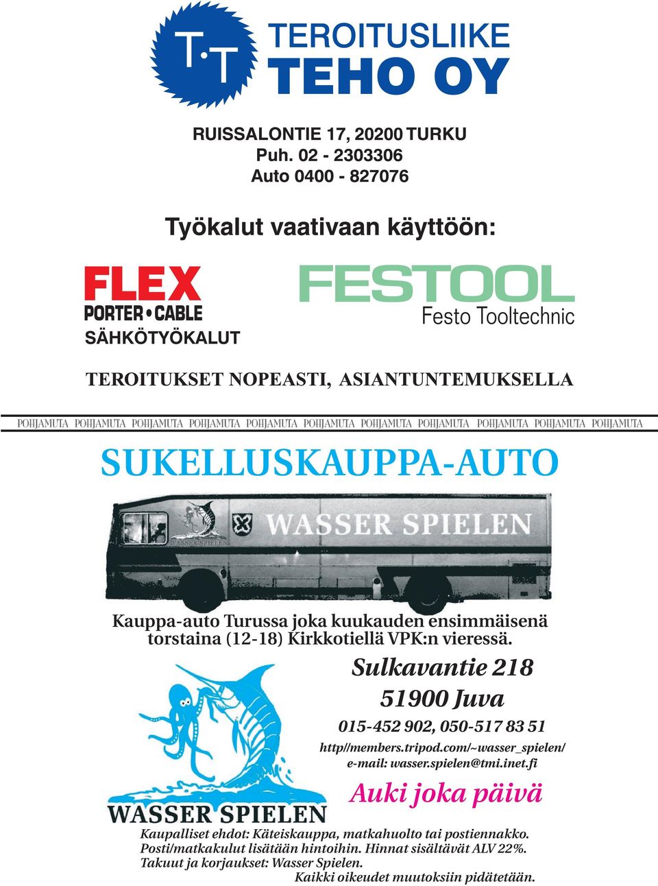 Sulkavantie 218 51900 Juva 015-452 902, 050-517 83 51 http//members.tripod.com/~wasser_spielen/ e-mail: wasser.spielen@tmi.inet.