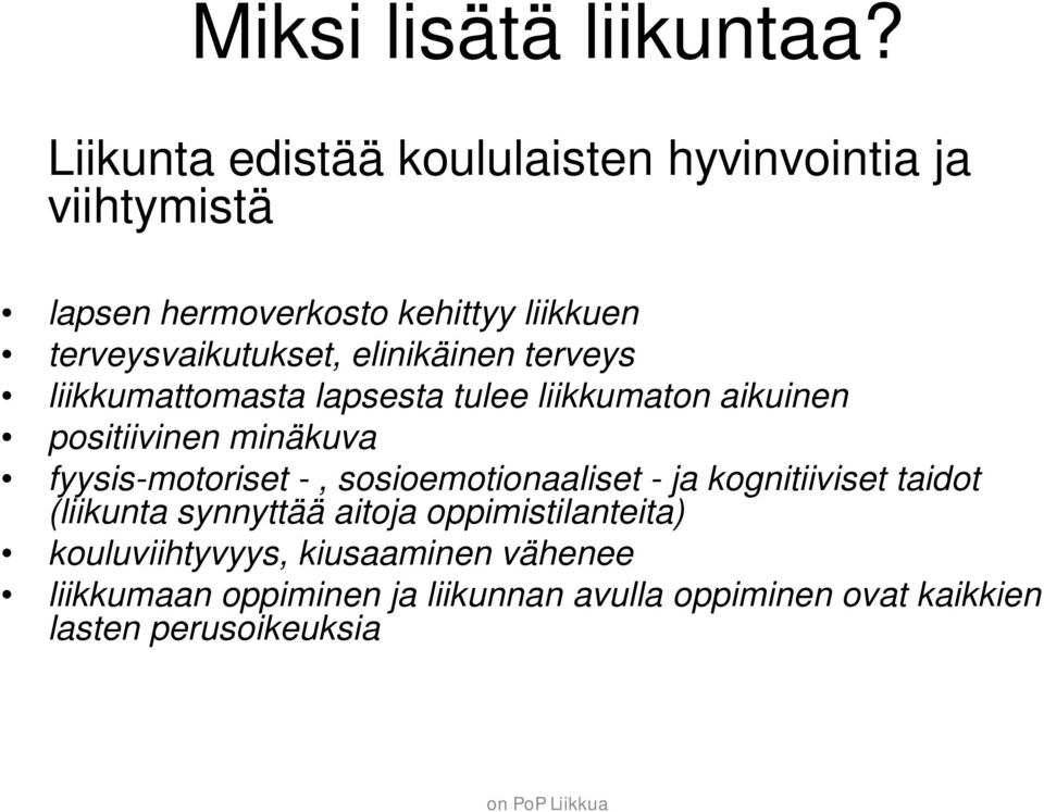 elinikäinen terveys liikkumattomasta lapsesta tulee liikkumaton aikuinen positiivinen minäkuva fyysis-motoriset -,