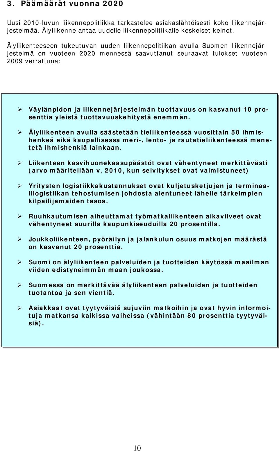 liikennejärjestelmän tuottavuus on kasvanut 10 prosenttia yleistä tuottavuuskehitystä enemmän.