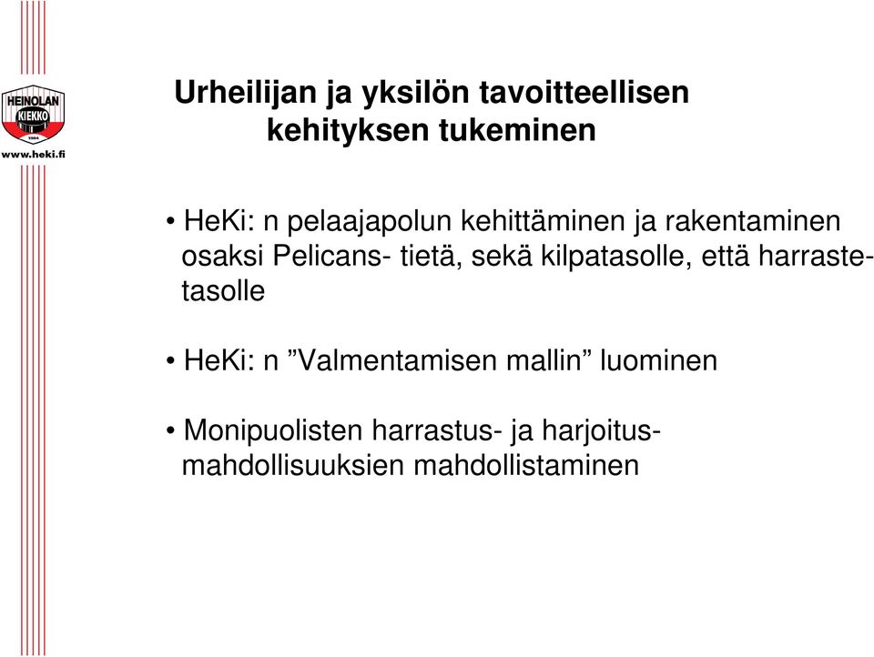 kilpatasolle, että harrastetasolle HeKi: n Valmentamisen mallin