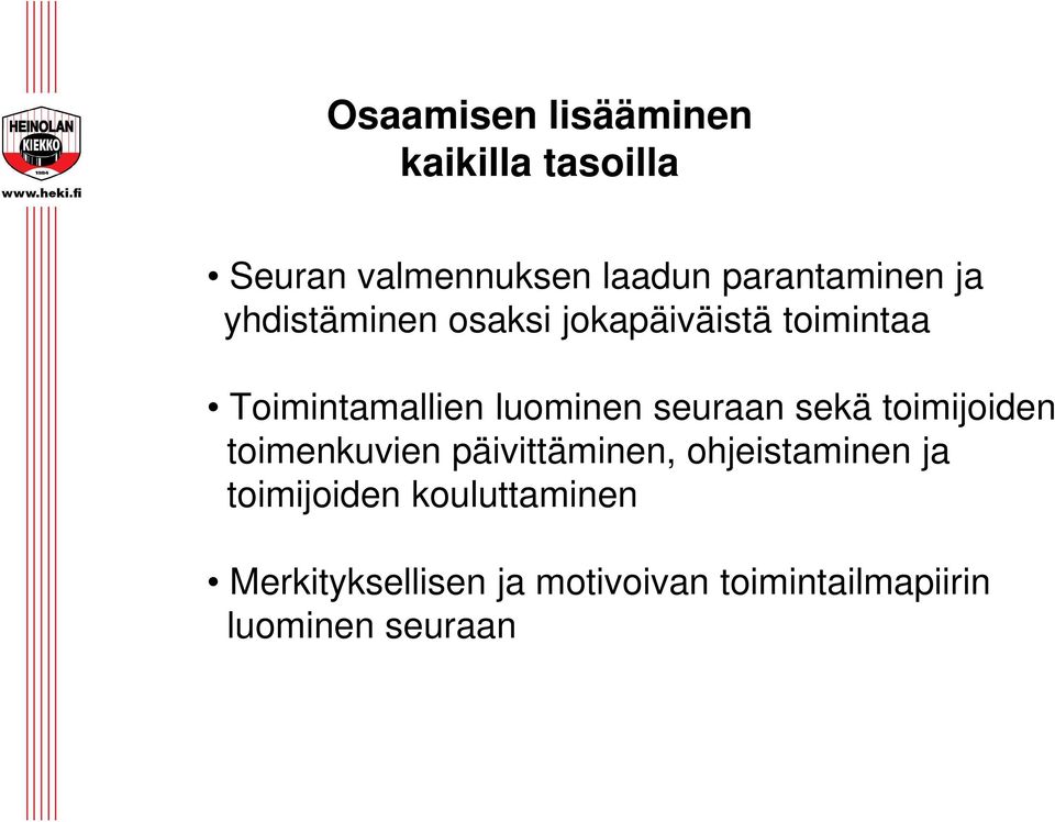 seuraan sekä toimijoiden toimenkuvien päivittäminen, ohjeistaminen ja