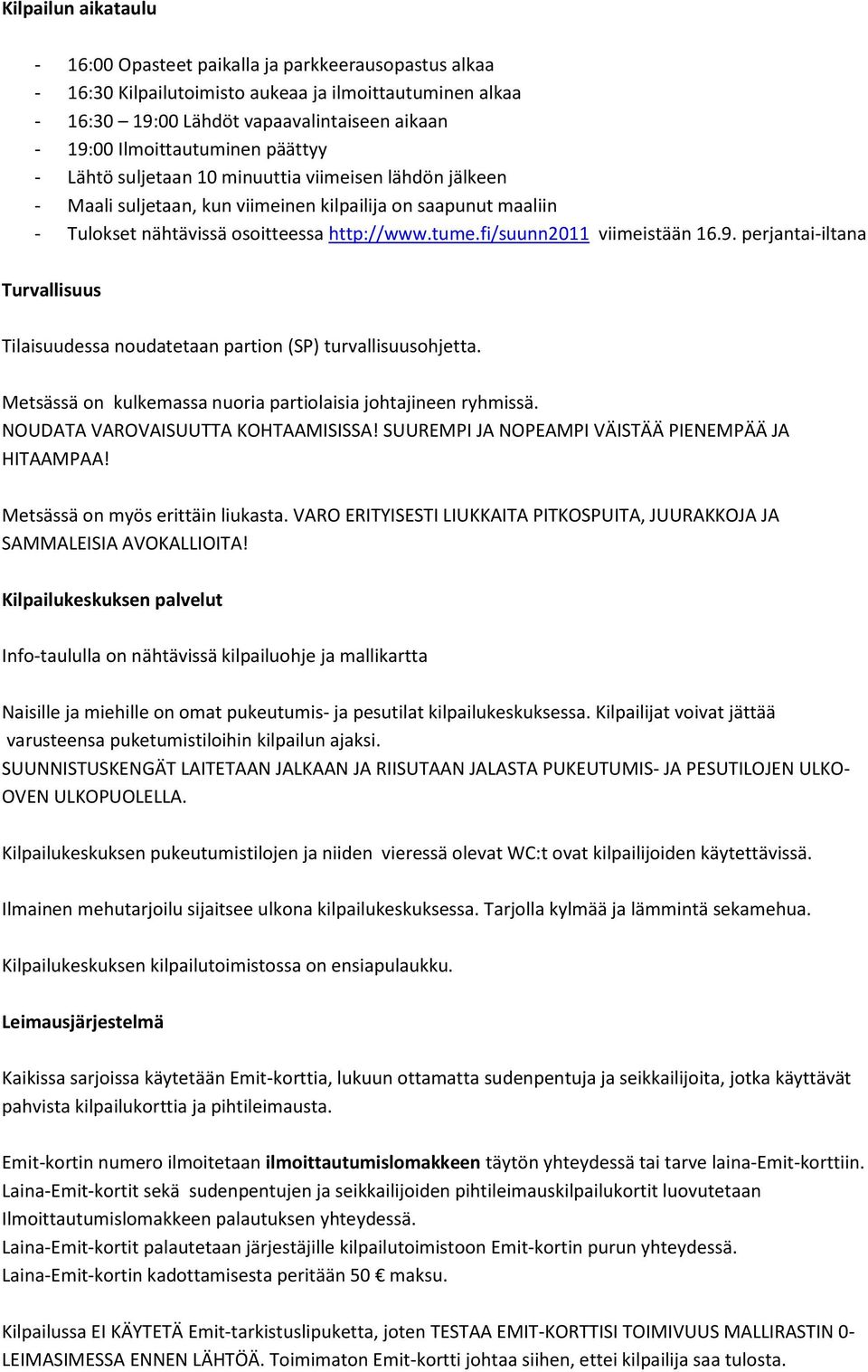 fi/suunn2011 viimeistään 16.9. perjantai-iltana Turvallisuus Tilaisuudessa noudatetaan partion (SP) turvallisuusohjetta. Metsässä on kulkemassa nuoria partiolaisia johtajineen ryhmissä.