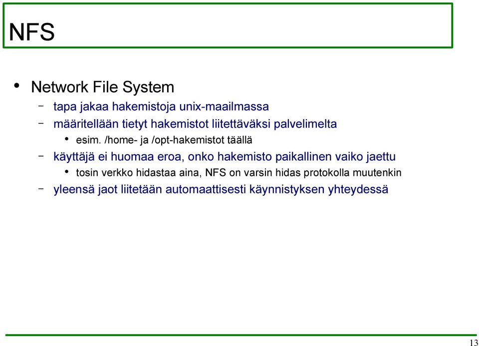 /home- ja /opt-hakemistot täällä käyttäjä ei huomaa eroa, onko hakemisto paikallinen