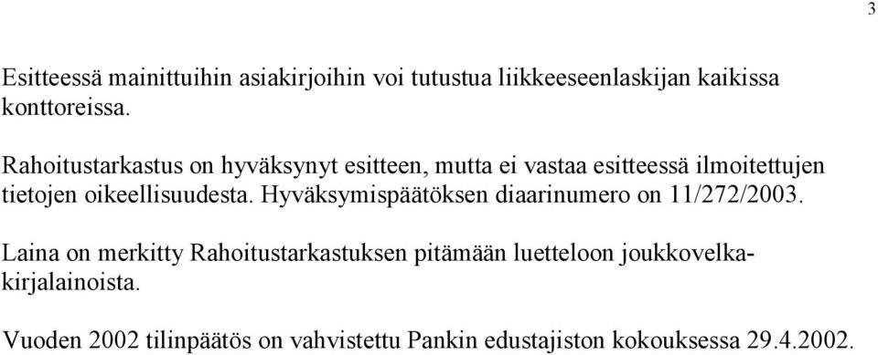 oikeellisuudesta. Hyväksymispäätöksen diaarinumero on 11/272/2003.