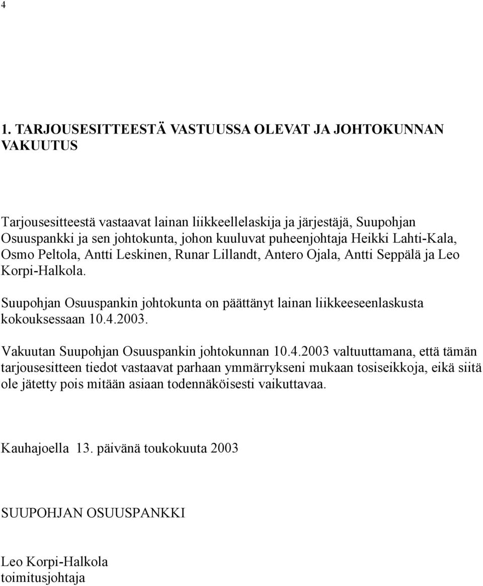 Suupohjan Osuuspankin johtokunta on päättänyt lainan liikkeeseenlaskusta kokouksessaan 10.4.