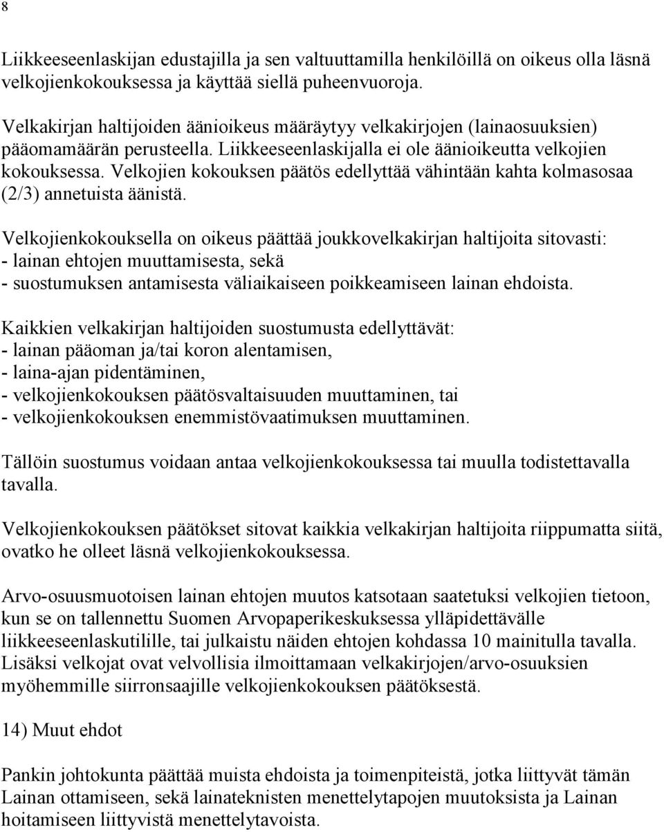Velkojien kokouksen päätös edellyttää vähintään kahta kolmasosaa (2/3) annetuista äänistä.