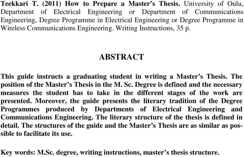 Engineering. Writing Instructions, 35 p. ABSTRACT This guide instructs a graduating student in writing a Master s Thesis. The position of the Master s Thesis in the M. Sc.