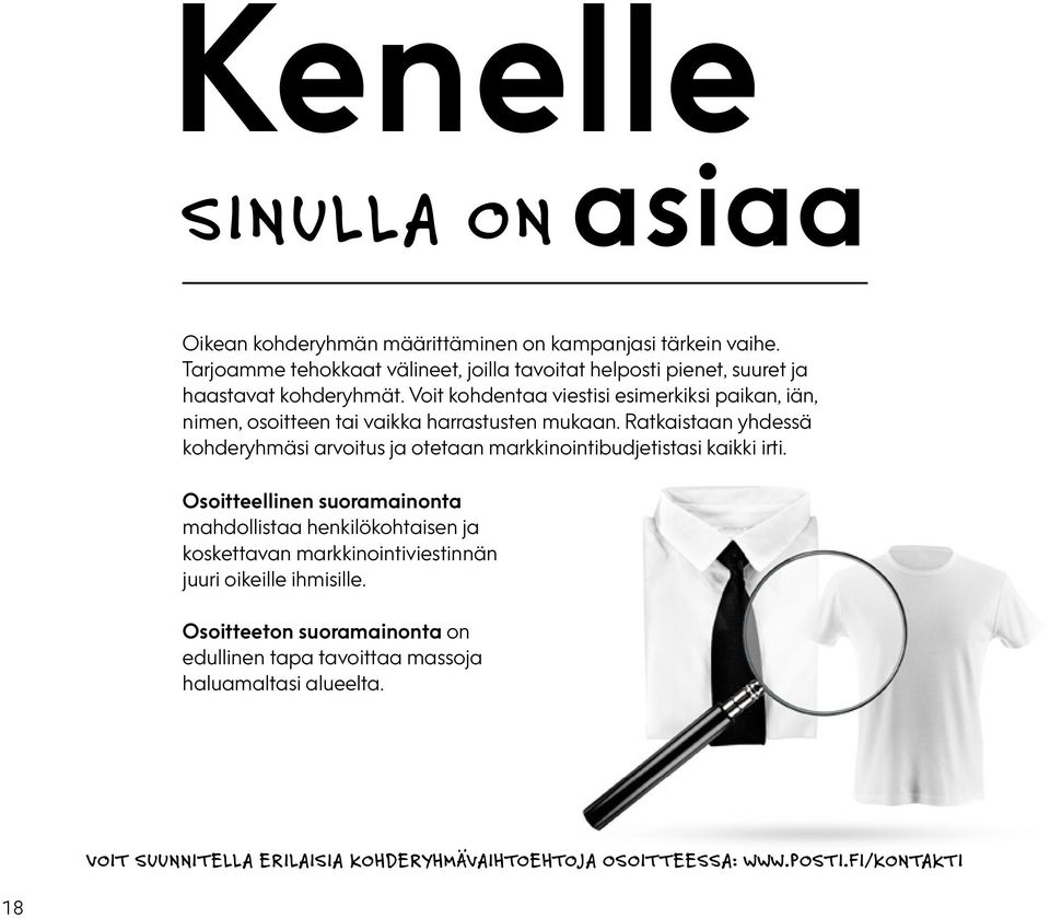 Voit kohdentaa viestisi esimerkiksi paikan, iän, nimen, osoitteen tai vaikka harrastusten mukaan.