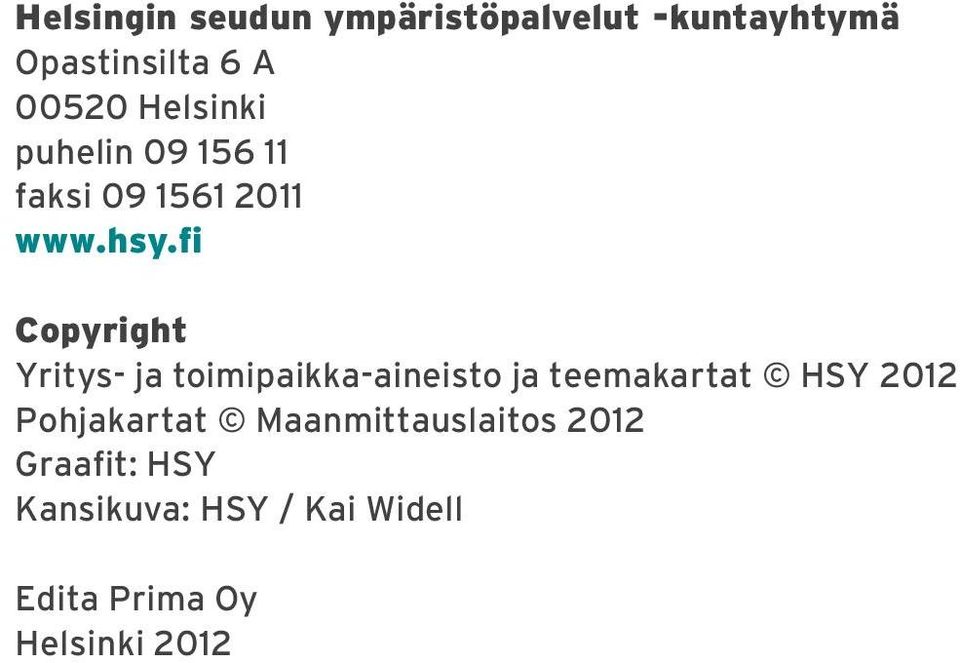 fi Copyright Yritys- ja toimipaikka-aineisto ja teemakartat HSY 2012