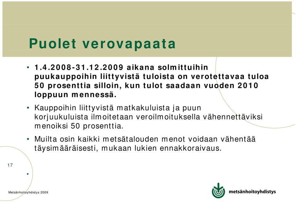 kun tulot saadaan vuoden 2010 loppuun mennessä.