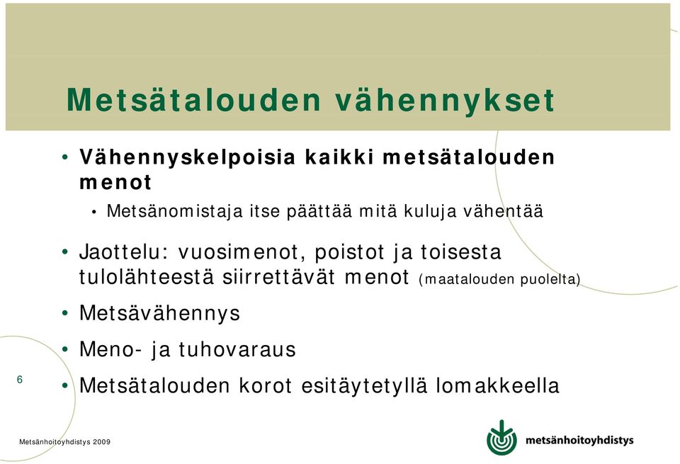 poistot ja toisesta tulolähteestä siirrettävät menot (maatalouden