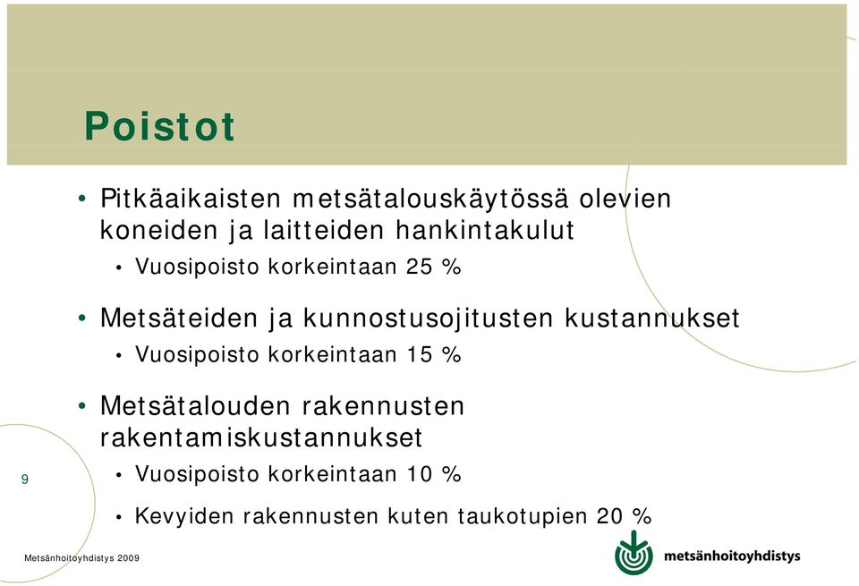 kustannukset Vuosipoisto korkeintaan 15 % 9 Metsätalouden rakennusten