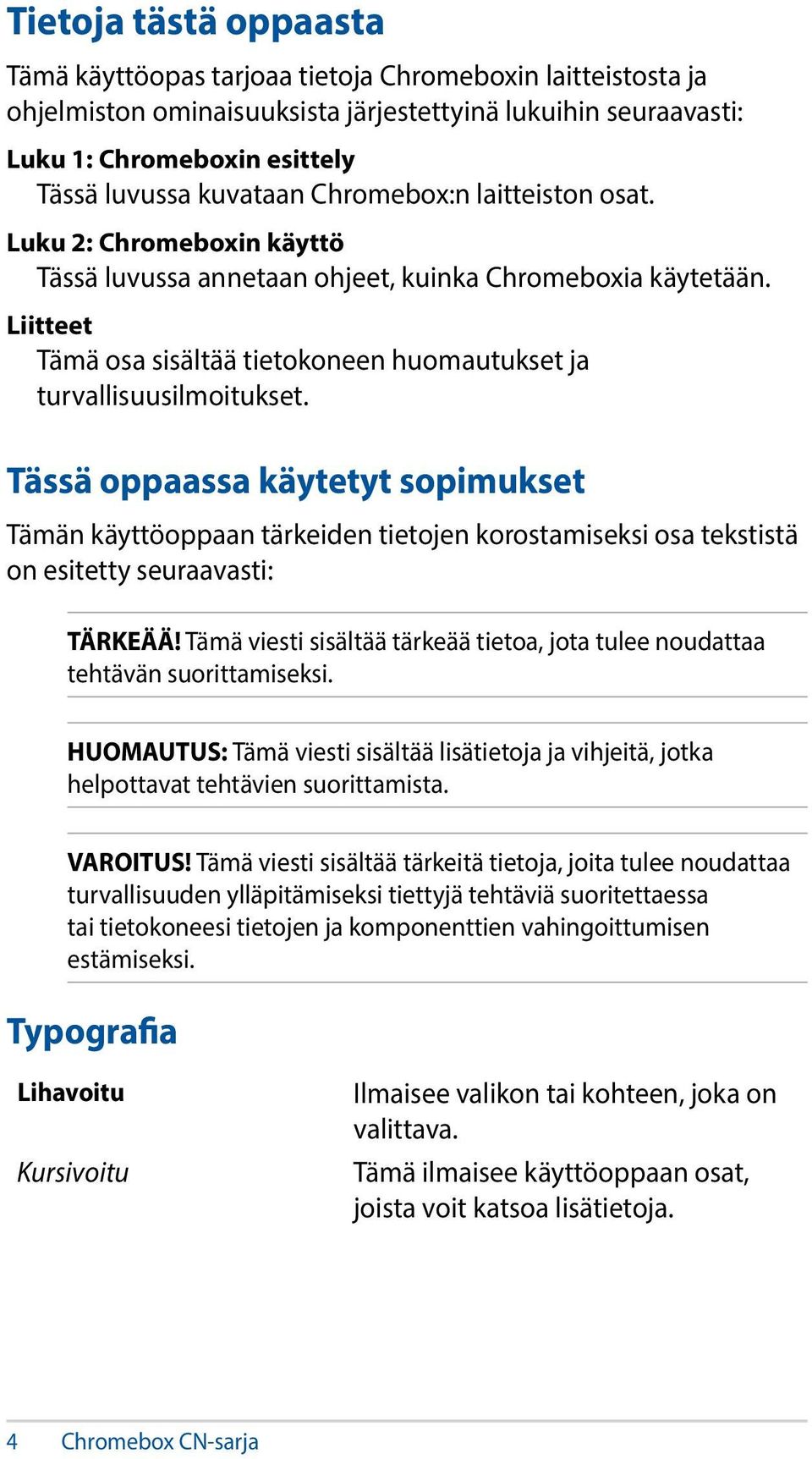 Liitteet Tämä osa sisältää tietokoneen huomautukset ja turvallisuusilmoitukset.